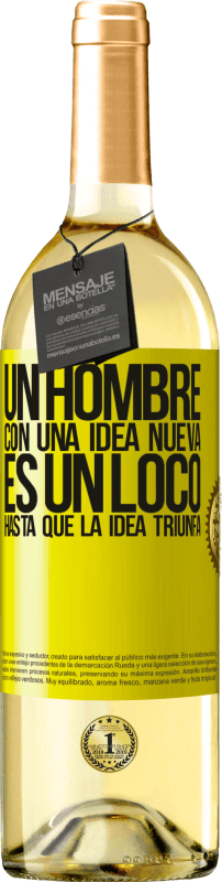 «Un hombre con una idea nueva es un loco hasta que la idea triunfa» Edición WHITE