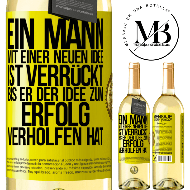 29,95 € Kostenloser Versand | Weißwein WHITE Ausgabe Ein Mann mit einer neuen Idee ist verrückt, bis er der Idee zum Erfolg verholfen hat Gelbes Etikett. Anpassbares Etikett Junger Wein Ernte 2025 Verdejo