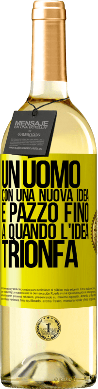 29,95 € Spedizione Gratuita | Vino bianco Edizione WHITE Un uomo con una nuova idea è pazzo fino a quando l'idea trionfa Etichetta Gialla. Etichetta personalizzabile Vino giovane Raccogliere 2025 Verdejo