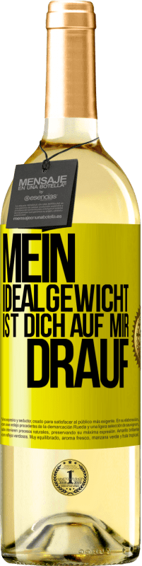 29,95 € | Weißwein WHITE Ausgabe Mein Idealgewicht ist dich auf mir drauf Gelbes Etikett. Anpassbares Etikett Junger Wein Ernte 2025 Verdejo