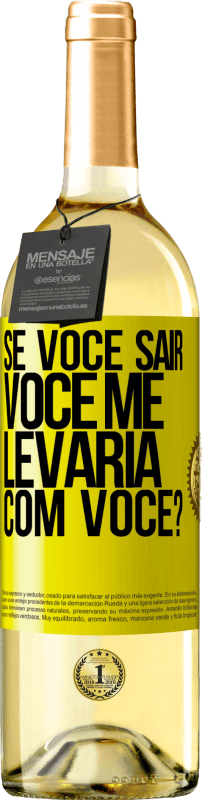 29,95 € | Vinho branco Edição WHITE se você sair, você me levaria com você? Etiqueta Amarela. Etiqueta personalizável Vinho jovem Colheita 2024 Verdejo