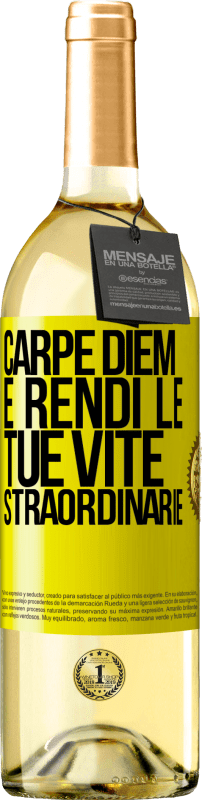 «Carpe Diem e rendi le tue vite straordinarie» Edizione WHITE