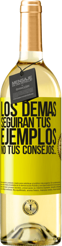 «Los demás seguirán tus ejemplos, no tus consejos…» Edición WHITE
