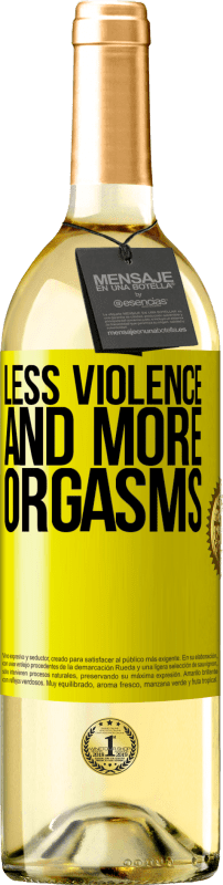 29,95 € Free Shipping | White Wine WHITE Edition Less violence and more orgasms Yellow Label. Customizable label Young wine Harvest 2025 Verdejo