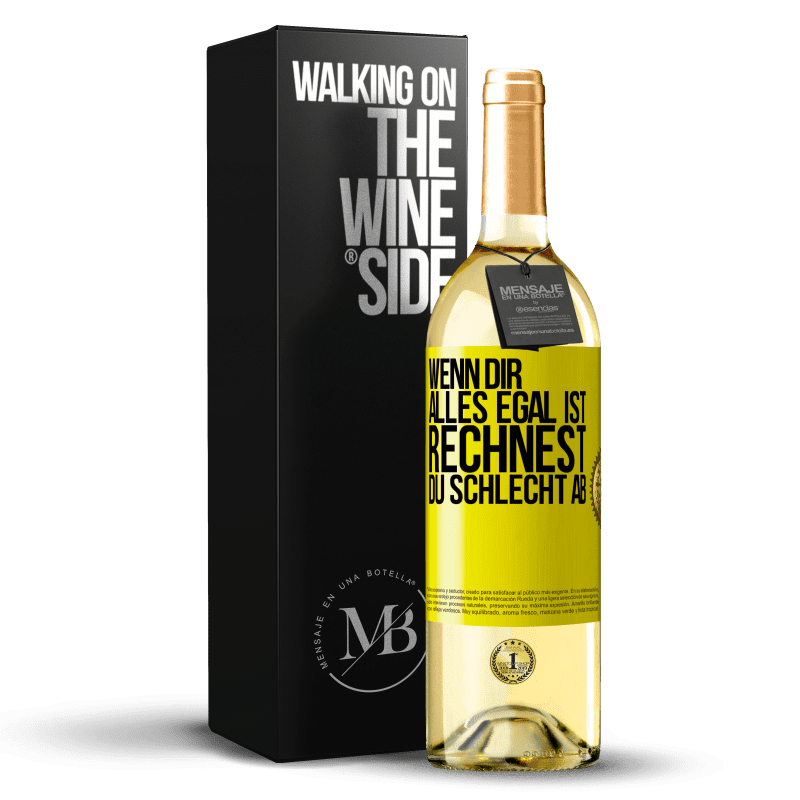 29,95 € Kostenloser Versand | Weißwein WHITE Ausgabe Wenn dir alles egal ist, rechnest du schlecht ab Gelbes Etikett. Anpassbares Etikett Junger Wein Ernte 2023 Verdejo