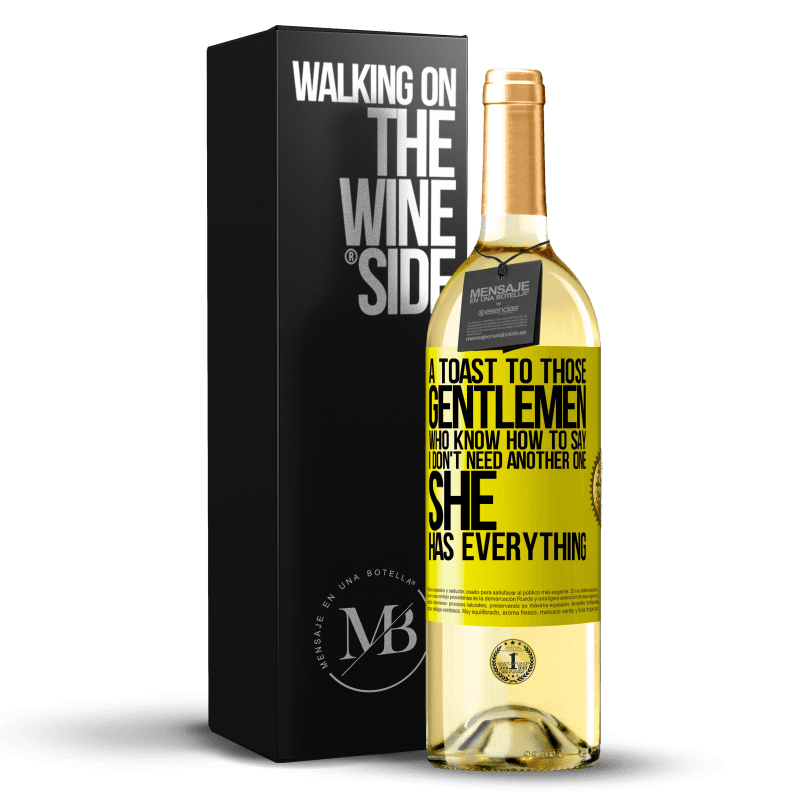 29,95 € Free Shipping | White Wine WHITE Edition A toast to those gentlemen who know how to say I don't need another one, she has everything Yellow Label. Customizable label Young wine Harvest 2023 Verdejo