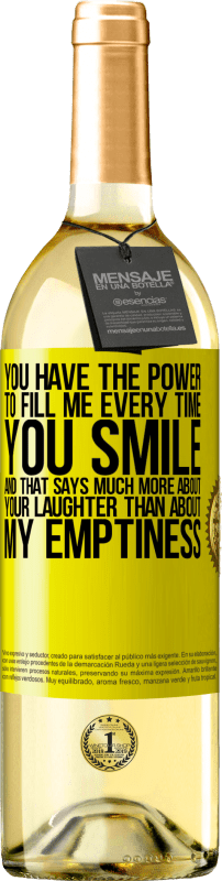 29,95 € | White Wine WHITE Edition You have the power to fill me every time you smile, and that says much more about your laughter than about my emptiness Yellow Label. Customizable label Young wine Harvest 2023 Verdejo