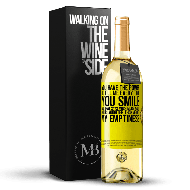 29,95 € Free Shipping | White Wine WHITE Edition You have the power to fill me every time you smile, and that says much more about your laughter than about my emptiness Yellow Label. Customizable label Young wine Harvest 2024 Verdejo