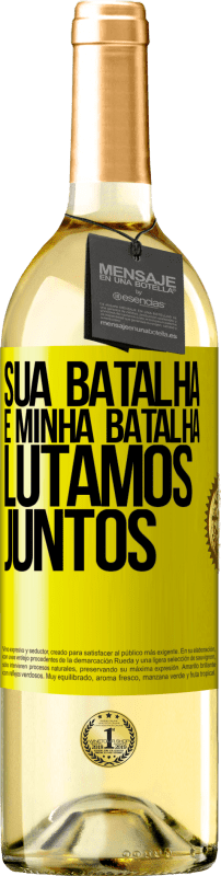 29,95 € Envio grátis | Vinho branco Edição WHITE Sua batalha é minha batalha. Lutamos juntos Etiqueta Amarela. Etiqueta personalizável Vinho jovem Colheita 2024 Verdejo