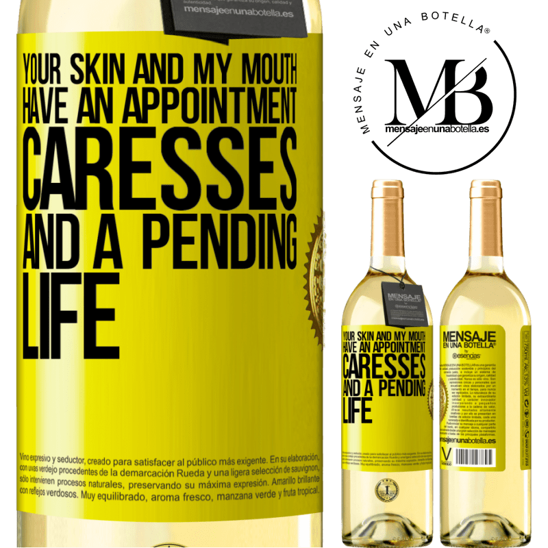 29,95 € Free Shipping | White Wine WHITE Edition Your skin and my mouth have an appointment, caresses, and a pending life Yellow Label. Customizable label Young wine Harvest 2022 Verdejo