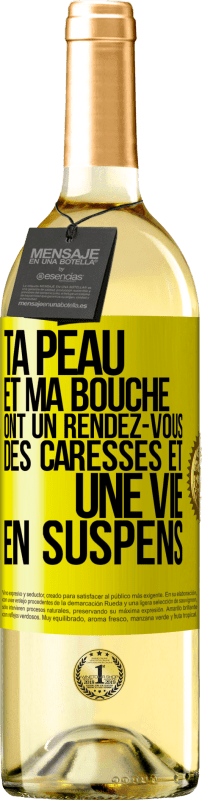 29,95 € | Vin blanc Édition WHITE Ta peau et ma bouche ont un rendez-vous, des caresses et une vie en suspens Étiquette Jaune. Étiquette personnalisable Vin jeune Récolte 2024 Verdejo