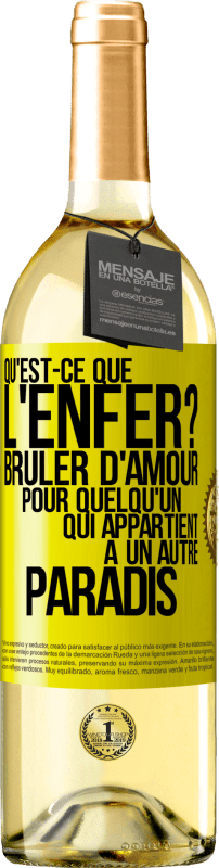 29,95 € | Vin blanc Édition WHITE Qu'est-ce que l'enfer? Brûler d'amour pour quelqu'un qui appartient à un autre paradis Étiquette Jaune. Étiquette personnalisable Vin jeune Récolte 2024 Verdejo