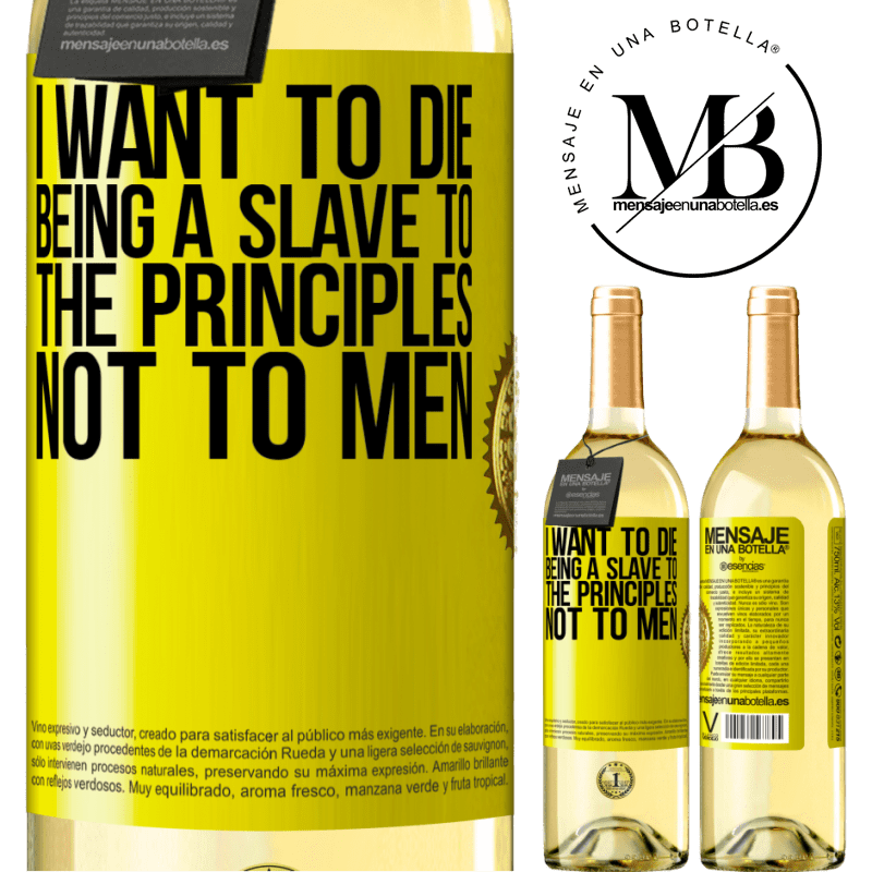 29,95 € Free Shipping | White Wine WHITE Edition I want to die being a slave to the principles, not to men Yellow Label. Customizable label Young wine Harvest 2022 Verdejo