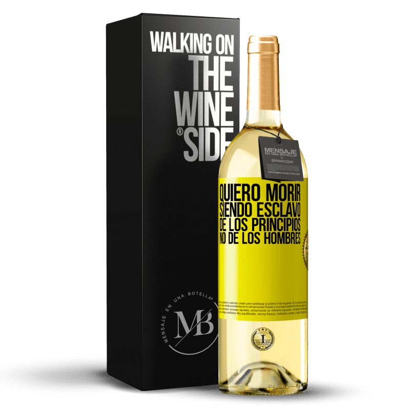 29,95 € Envío gratis | Vino Blanco Edición WHITE Quiero morir siendo esclavo de los principios, no de los hombres Etiqueta Amarilla. Etiqueta personalizable Vino joven Cosecha 2023 Verdejo