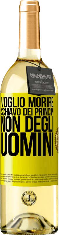 Spedizione Gratuita | Vino bianco Edizione WHITE Voglio morire schiavo dei principi, non degli uomini Etichetta Gialla. Etichetta personalizzabile Vino giovane Raccogliere 2023 Verdejo