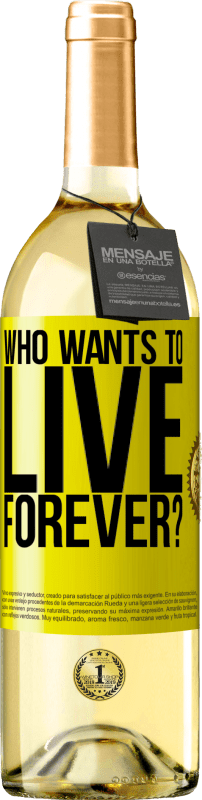 29,95 € Free Shipping | White Wine WHITE Edition who wants to live forever? Yellow Label. Customizable label Young wine Harvest 2025 Verdejo