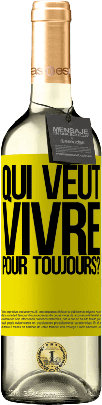 29,95 € | Vin blanc Édition WHITE qui veut vivre pour toujours? Étiquette Jaune. Étiquette personnalisable Vin jeune Récolte 2024 Verdejo