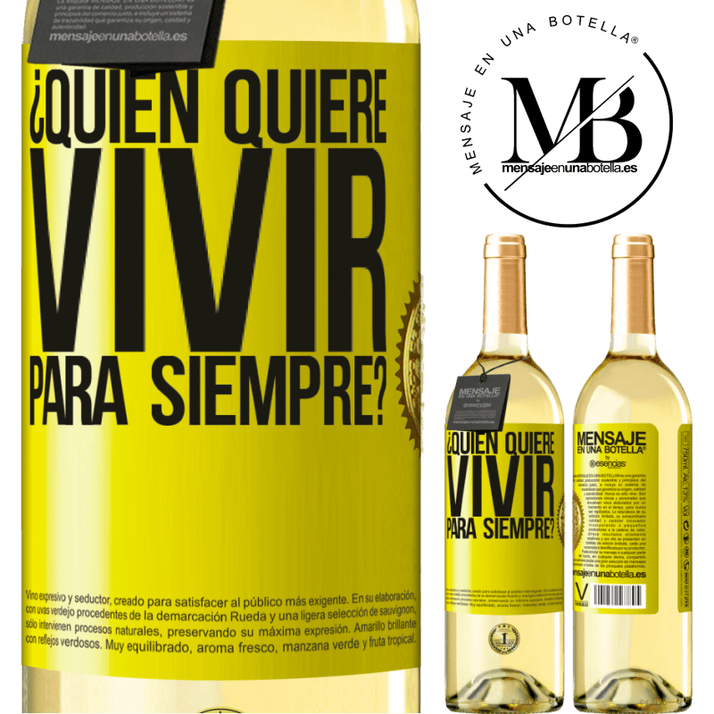 29,95 € Envío gratis | Vino Blanco Edición WHITE ¿Quién quiere vivir para siempre? Etiqueta Amarilla. Etiqueta personalizable Vino joven Cosecha 2023 Verdejo