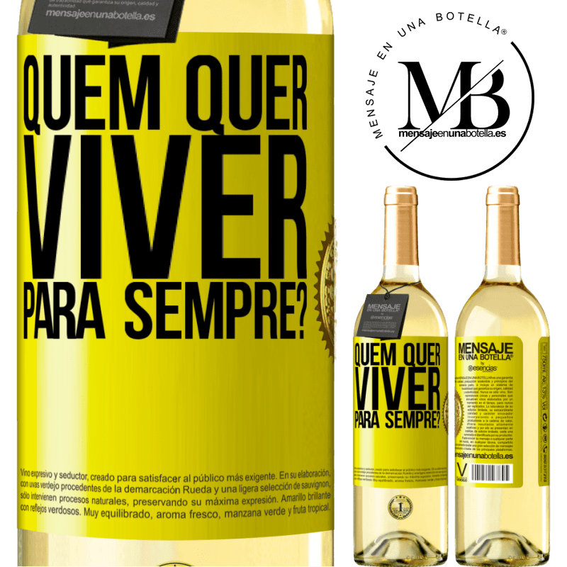 29,95 € Envio grátis | Vinho branco Edição WHITE quem quer viver para sempre? Etiqueta Amarela. Etiqueta personalizável Vinho jovem Colheita 2023 Verdejo