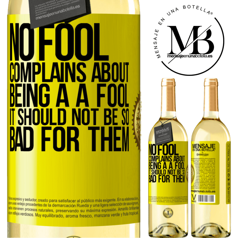 29,95 € Free Shipping | White Wine WHITE Edition No fool complains about being a a fool. It should not be so bad for them Yellow Label. Customizable label Young wine Harvest 2022 Verdejo