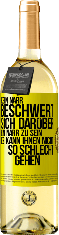 «Kein Narr beschwert sich darüber, ein Narr zu sein. Es kann ihnen nicht so schlecht gehen» WHITE Ausgabe
