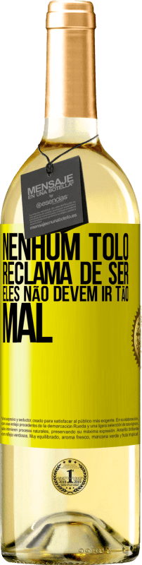 29,95 € | Vinho branco Edição WHITE Nenhum tolo reclama de ser. Eles não devem ir tão mal Etiqueta Amarela. Etiqueta personalizável Vinho jovem Colheita 2024 Verdejo