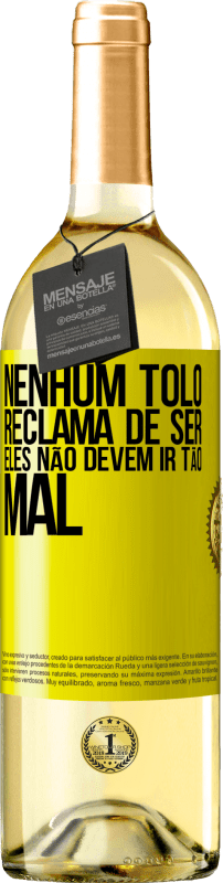 29,95 € | Vinho branco Edição WHITE Nenhum tolo reclama de ser. Eles não devem ir tão mal Etiqueta Amarela. Etiqueta personalizável Vinho jovem Colheita 2025 Verdejo