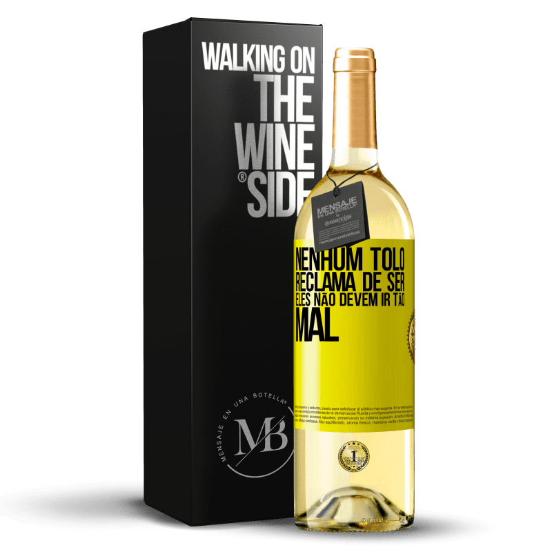 29,95 € Envio grátis | Vinho branco Edição WHITE Nenhum tolo reclama de ser. Eles não devem ir tão mal Etiqueta Amarela. Etiqueta personalizável Vinho jovem Colheita 2024 Verdejo