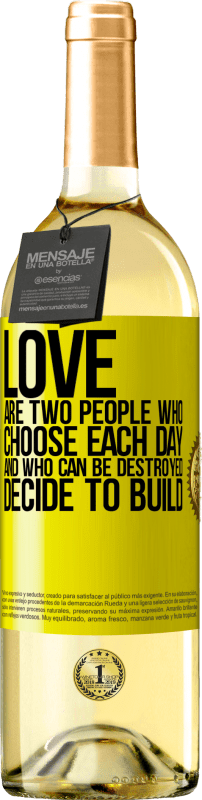 29,95 € | White Wine WHITE Edition Love are two people who choose each day, and who can be destroyed, decide to build Yellow Label. Customizable label Young wine Harvest 2024 Verdejo