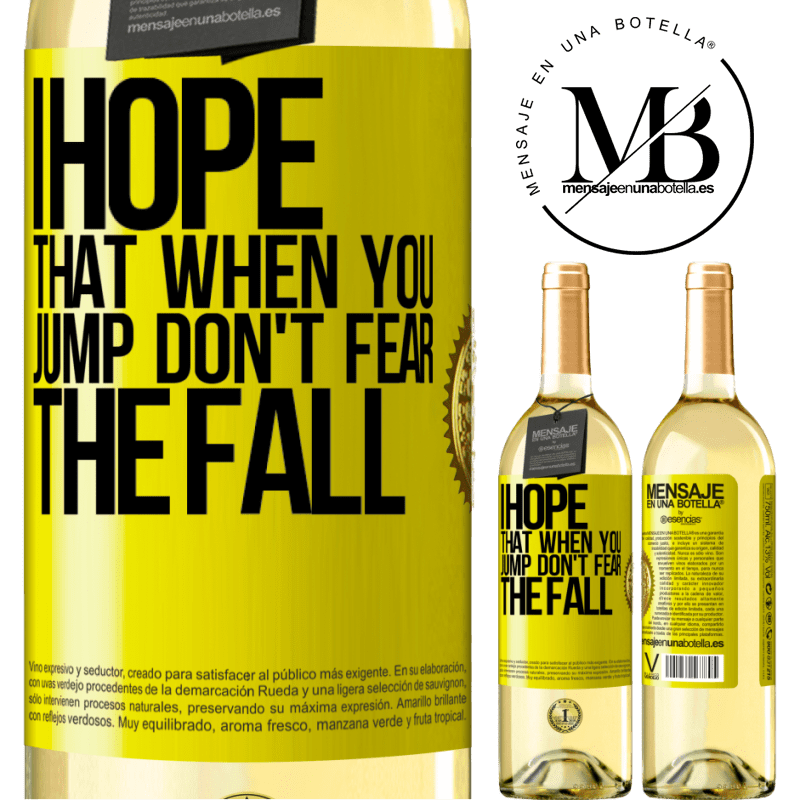29,95 € Free Shipping | White Wine WHITE Edition I hope that when you jump don't fear the fall Yellow Label. Customizable label Young wine Harvest 2022 Verdejo