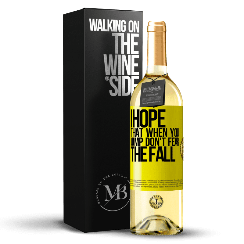 29,95 € Бесплатная доставка | Белое вино Издание WHITE Я надеюсь, что когда ты прыгаешь, не бойся падения Желтая этикетка. Настраиваемая этикетка Молодое вино Урожай 2023 Verdejo