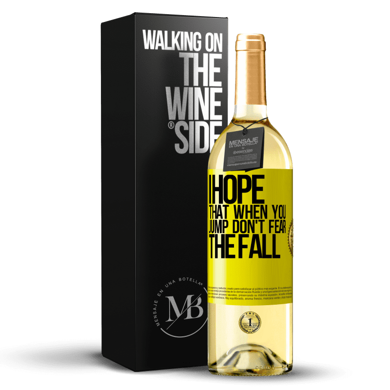 29,95 € Free Shipping | White Wine WHITE Edition I hope that when you jump don't fear the fall Yellow Label. Customizable label Young wine Harvest 2024 Verdejo