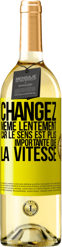 Envoi gratuit | Vin blanc Édition WHITE Changez même lentement car le sens est plus importante que la vitesse Étiquette Jaune. Étiquette personnalisable Vin jeune Récolte 2023 Verdejo