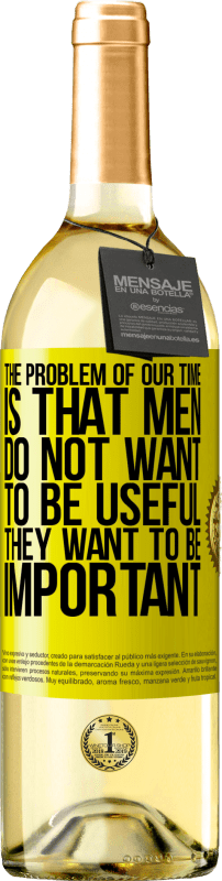 29,95 € | White Wine WHITE Edition The problem of our age is that men do not want to be useful, but important Yellow Label. Customizable label Young wine Harvest 2025 Verdejo