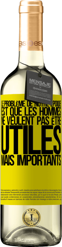 29,95 € | Vin blanc Édition WHITE Le problème de notre époque est que les hommes ne veulent pas être utiles, mais importants Étiquette Jaune. Étiquette personnalisable Vin jeune Récolte 2025 Verdejo
