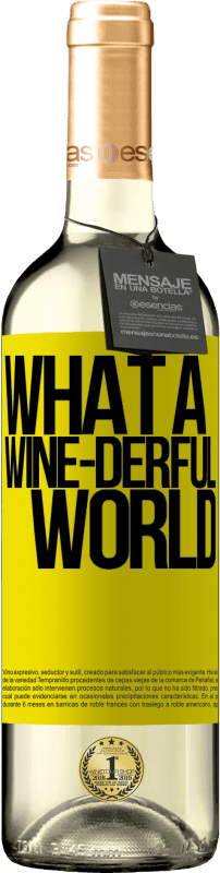 29,95 € | Vin blanc Édition WHITE What a wine-derful world Étiquette Jaune. Étiquette personnalisable Vin jeune Récolte 2024 Verdejo