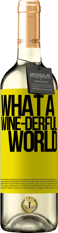 29,95 € | Vin blanc Édition WHITE What a wine-derful world Étiquette Jaune. Étiquette personnalisable Vin jeune Récolte 2025 Verdejo