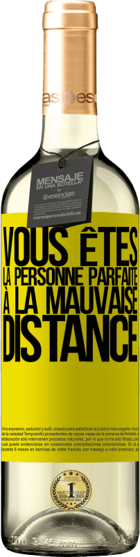 29,95 € | Vin blanc Édition WHITE Vous êtes la personne parfaite à la mauvaise distance Étiquette Jaune. Étiquette personnalisable Vin jeune Récolte 2024 Verdejo