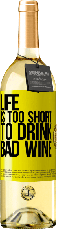 «Life is too short to drink bad wine» WHITE Edition