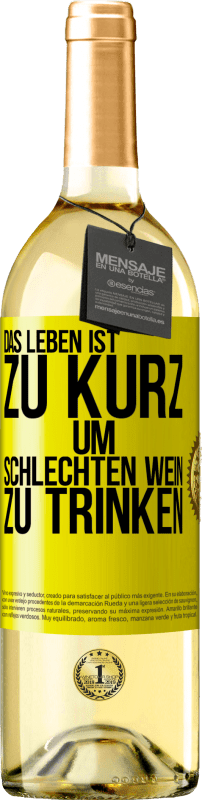 29,95 € | Weißwein WHITE Ausgabe Das Leben ist zu kurz, um schlechten Wein zu trinken Gelbes Etikett. Anpassbares Etikett Junger Wein Ernte 2024 Verdejo