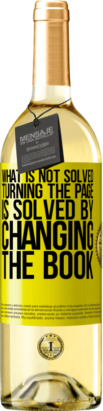 29,95 € Free Shipping | White Wine WHITE Edition What is not solved turning the page, is solved by changing the book Yellow Label. Customizable label Young wine Harvest 2025 Verdejo