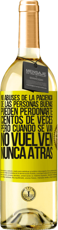 29,95 € | Vino Blanco Edición WHITE No abuses de la paciencia de las personas buenas. Pueden perdonarte cientos de veces, pero cuando se van, no vuelven nunca Etiqueta Amarilla. Etiqueta personalizable Vino joven Cosecha 2024 Verdejo