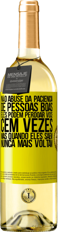 29,95 € | Vinho branco Edição WHITE Não abuse da paciência de pessoas boas. Eles podem perdoar você cem vezes, mas quando eles saem, nunca mais voltam Etiqueta Amarela. Etiqueta personalizável Vinho jovem Colheita 2025 Verdejo