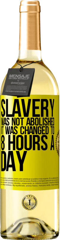 29,95 € | 白ワイン WHITEエディション 奴隷制度は廃止されず、1日8時間に変更されました 黄色のラベル. カスタマイズ可能なラベル 若いワイン 収穫 2023 Verdejo