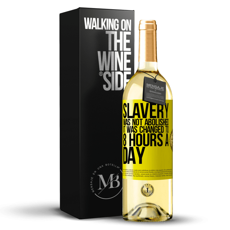 29,95 € Free Shipping | White Wine WHITE Edition Slavery was not abolished, it was changed to 8 hours a day Yellow Label. Customizable label Young wine Harvest 2023 Verdejo