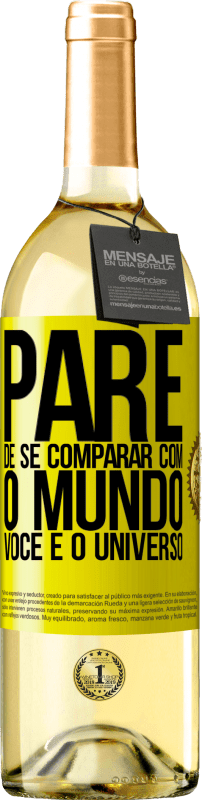 «Pare de se comparar com o mundo, você é o universo» Edição WHITE