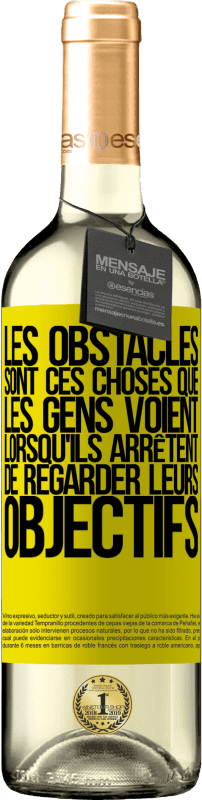 29,95 € | Vin blanc Édition WHITE Les obstacles sont ces choses que les gens voient lorsqu'ils arrêtent de regarder leurs objectifs Étiquette Jaune. Étiquette personnalisable Vin jeune Récolte 2023 Verdejo