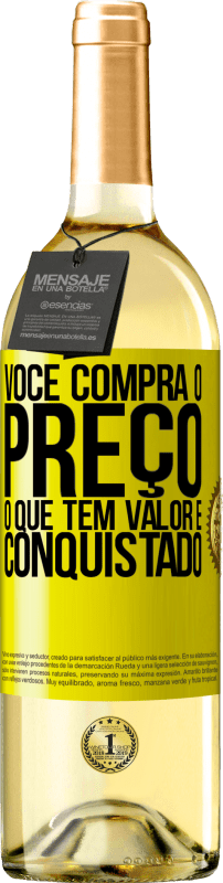 «Você compra o preço. O que tem valor é conquistado» Edição WHITE