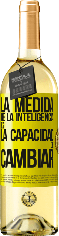 29,95 € | Vino Blanco Edición WHITE La medida de la inteligencia es la capacidad de cambiar Etiqueta Amarilla. Etiqueta personalizable Vino joven Cosecha 2023 Verdejo