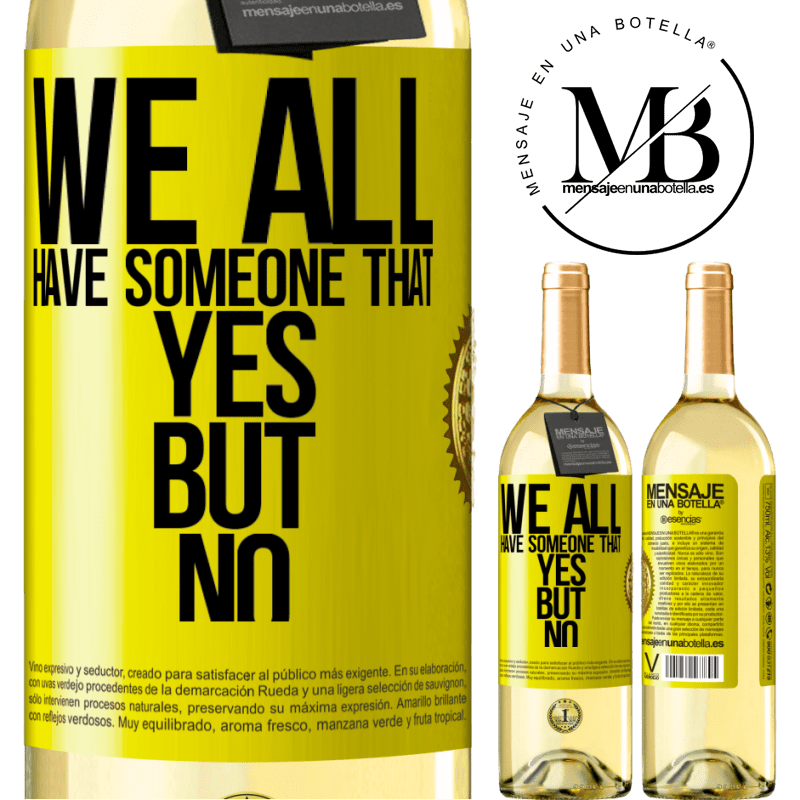 29,95 € Free Shipping | White Wine WHITE Edition We all have someone yes but no Yellow Label. Customizable label Young wine Harvest 2022 Verdejo